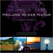 SyncSouls Kurz-Meditationen, Vol. 1 - Heilung in der Natur